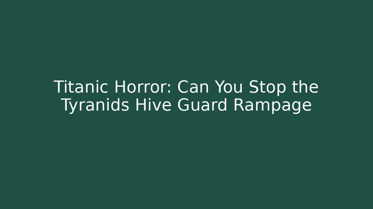 Titanic Horror: Can You Stop the Tyranids Hive Guard Rampage