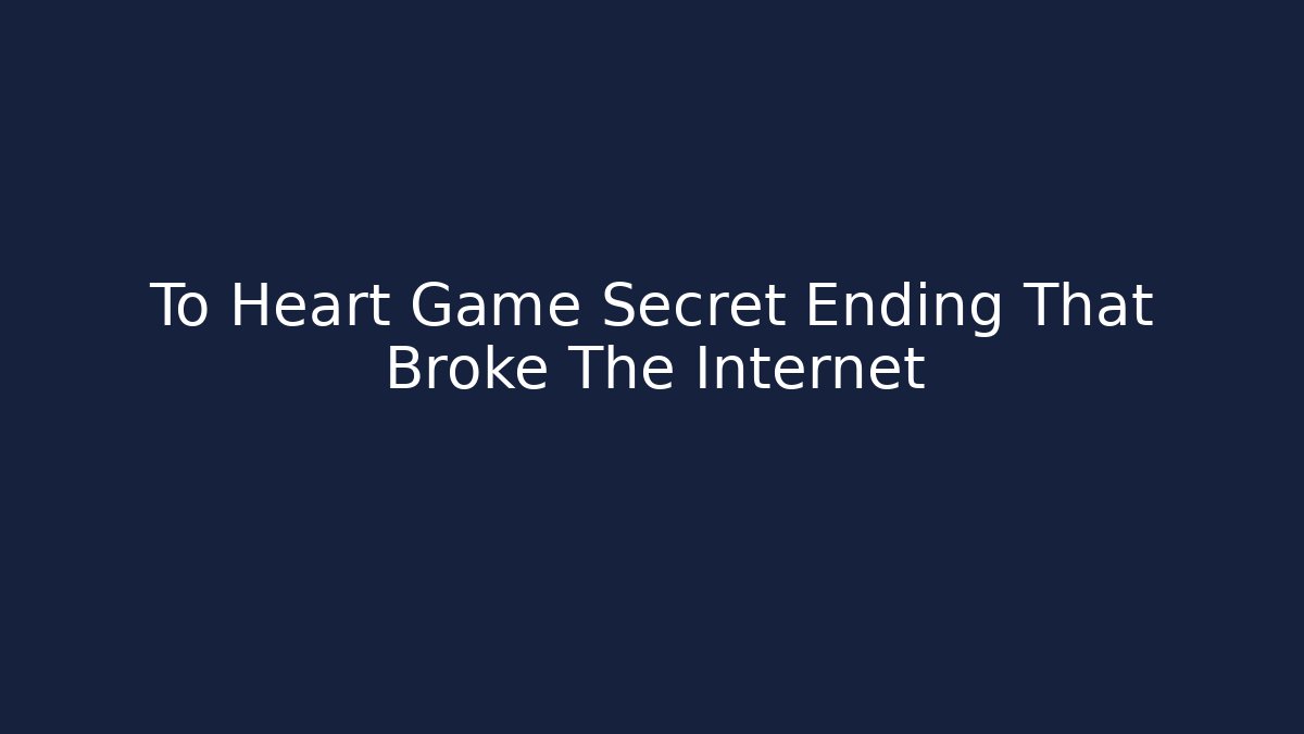 To Heart Game Secret Ending That Broke The Internet