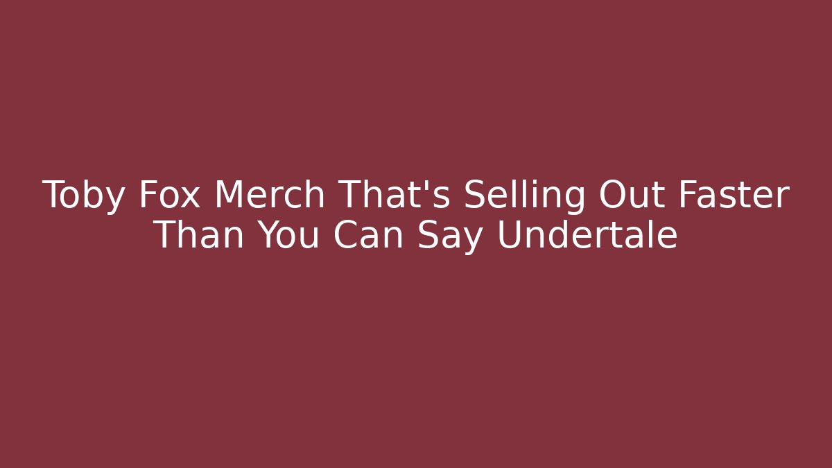 Toby Fox Merch That's Selling Out Faster Than You Can Say Undertale