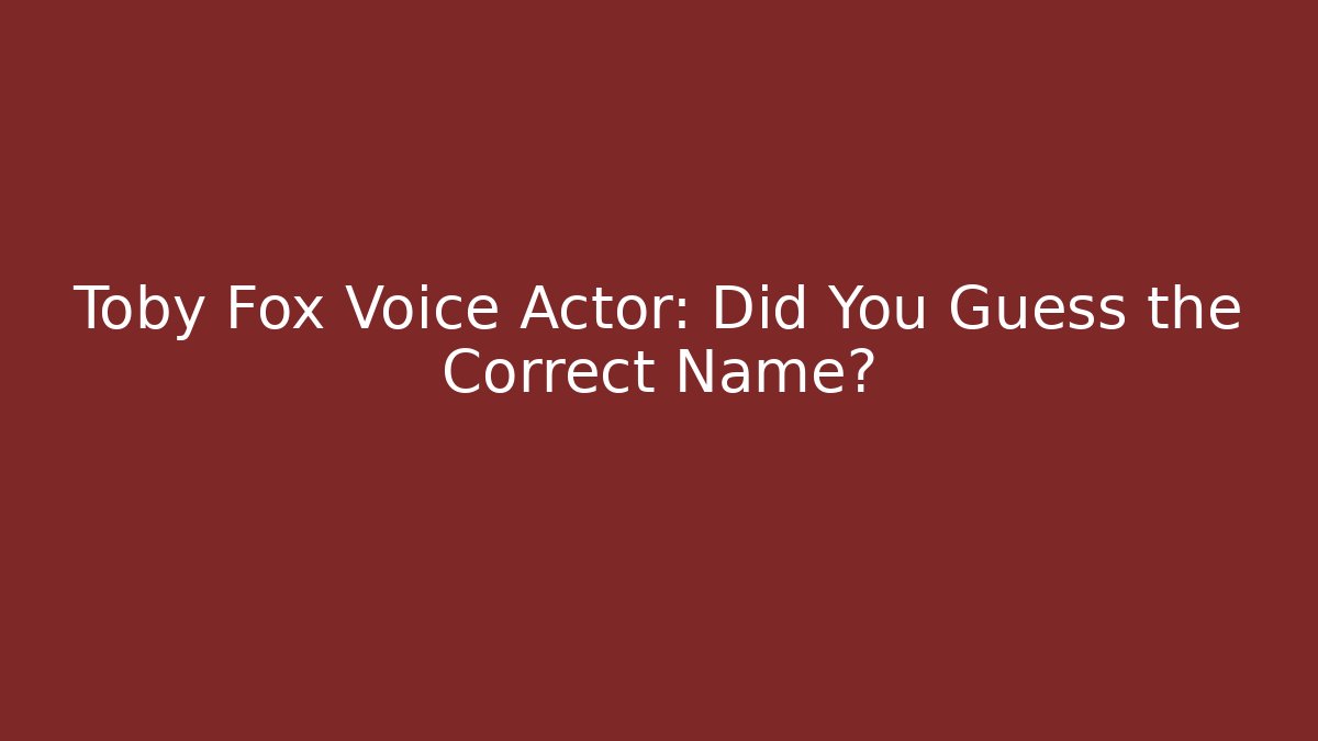 Toby Fox Voice Actor: Did You Guess the Correct Name?