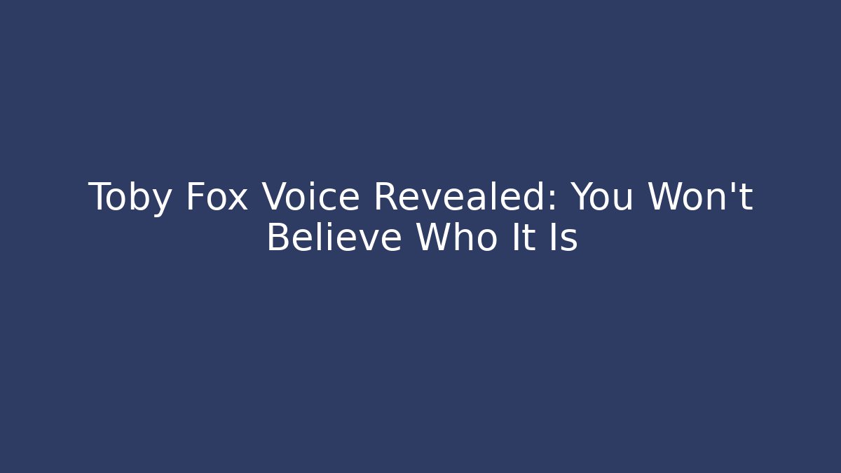 Toby Fox Voice Revealed: You Won't Believe Who It Is