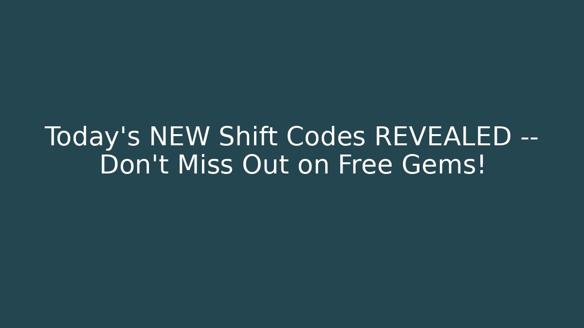 Today's NEW Shift Codes REVEALED — Don't Miss Out on Free Gems!