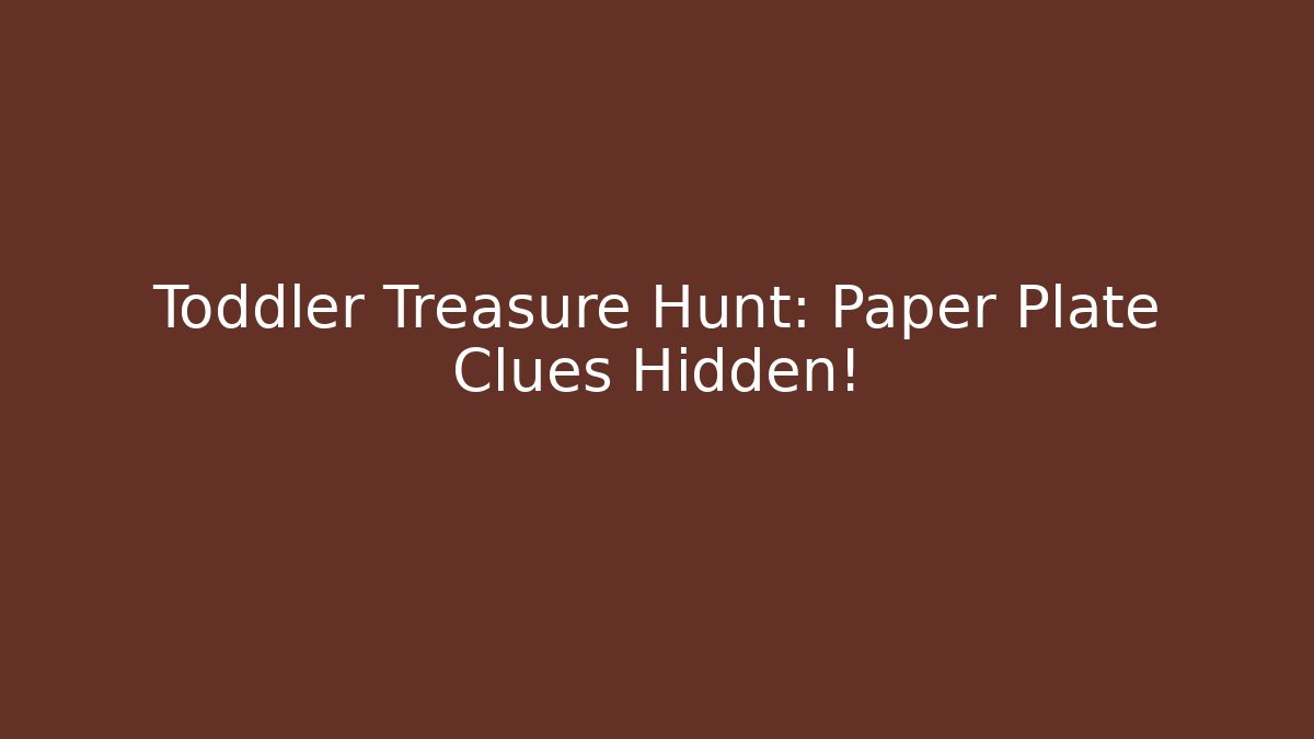 Toddler Treasure Hunt: Paper Plate Clues Hidden!