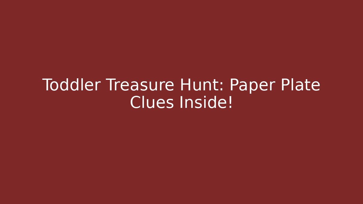 Toddler Treasure Hunt: Paper Plate Clues Inside!