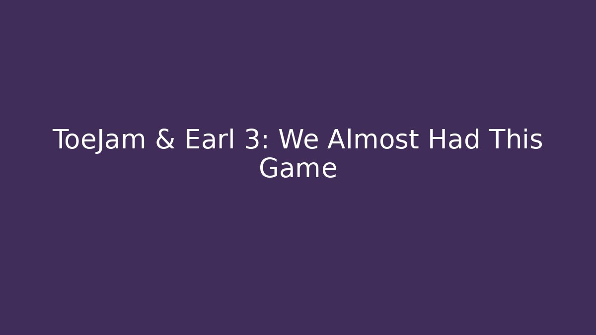 ToeJam & Earl 3: We Almost Had This Game - Critter Realm