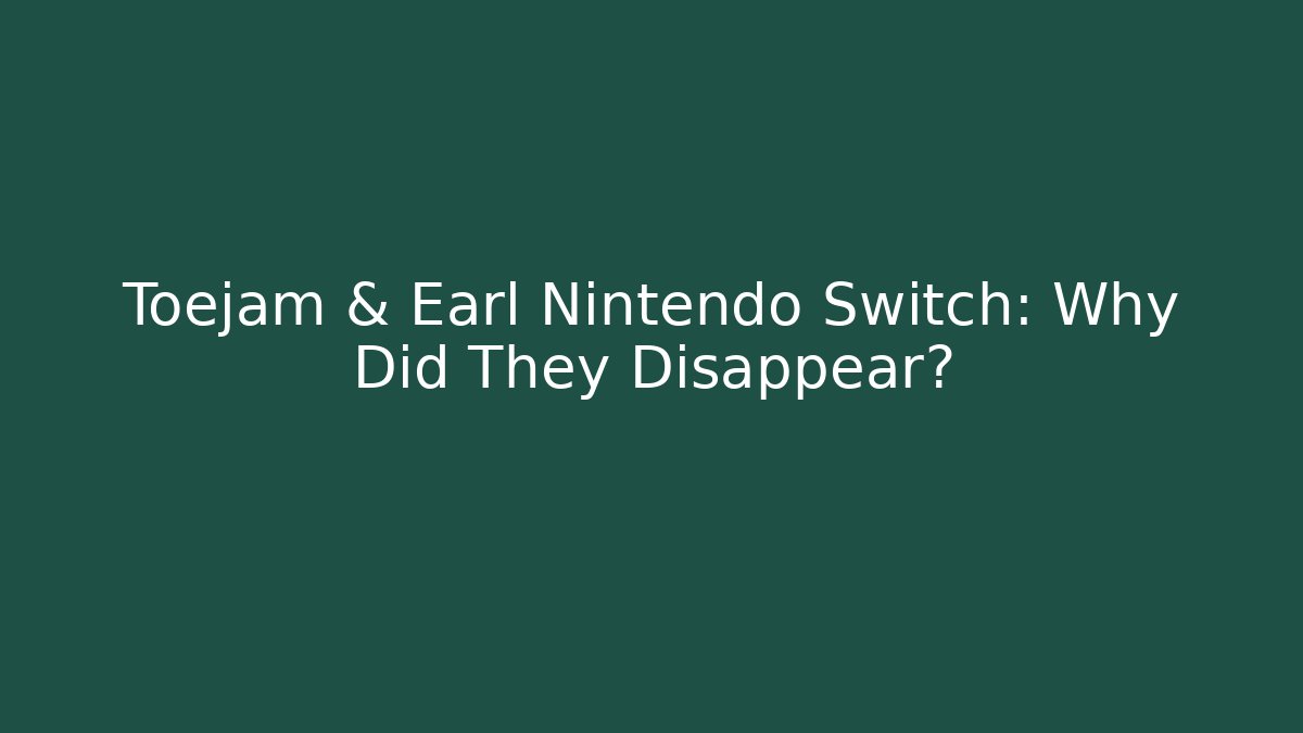 Toejam & Earl Nintendo Switch: Why Did They Disappear?