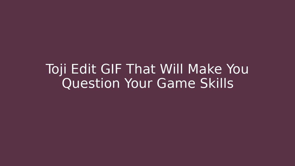Toji Edit GIF That Will Make You Question Your Game Skills