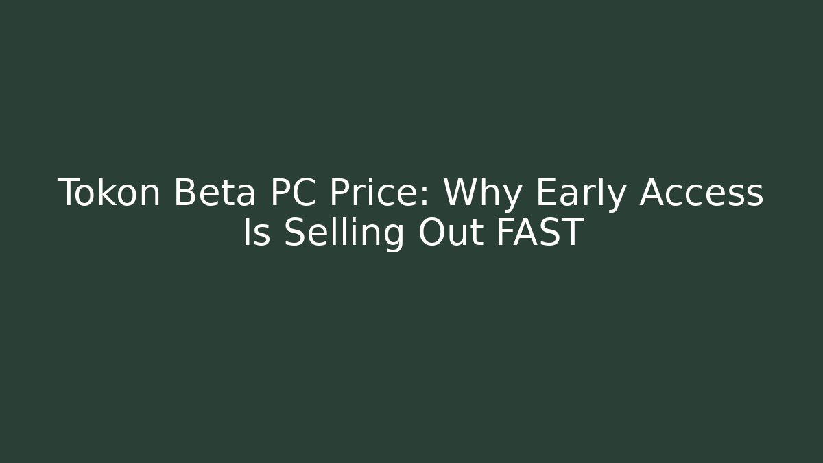 Tokon Beta PC Price: Why Early Access Is Selling Out FAST