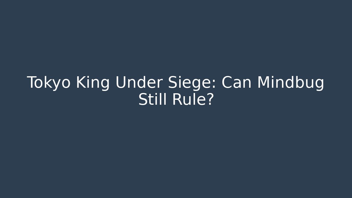 Tokyo King Under Siege: Can Mindbug Still Rule?
