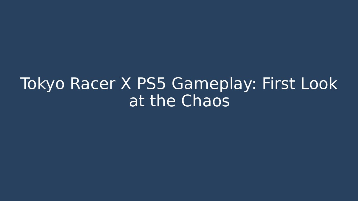 Tokyo Racer X PS5 Gameplay: First Look at the Chaos