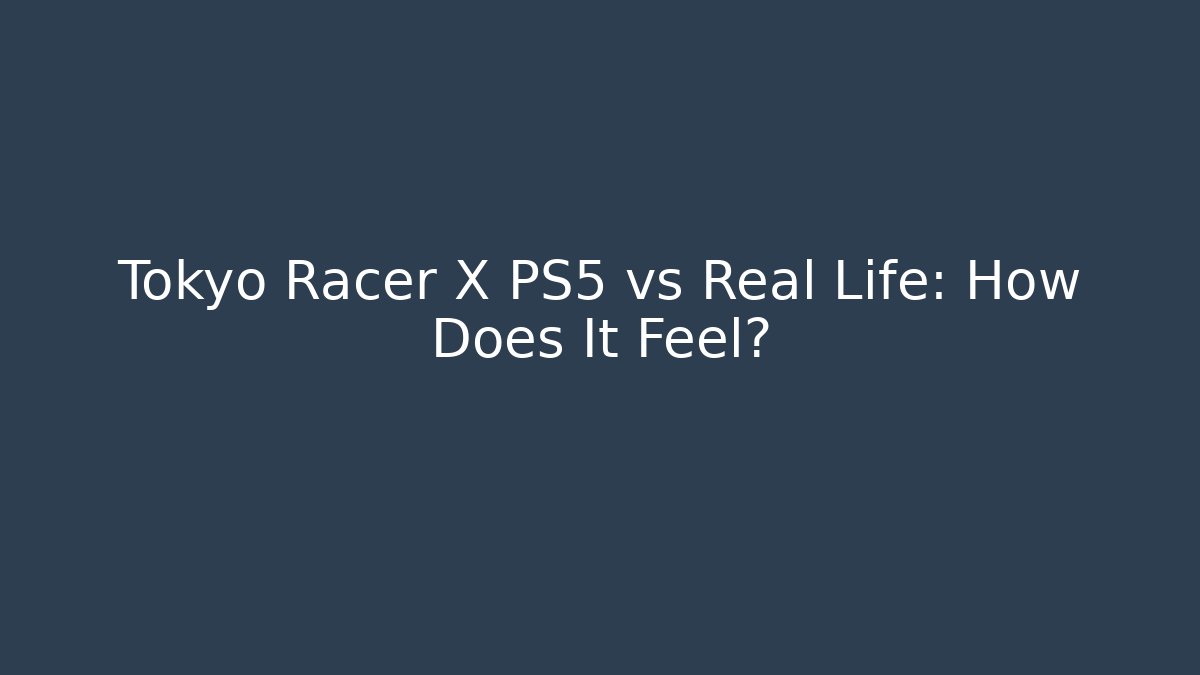 Tokyo Racer X PS5 vs Real Life: How Does It Feel?