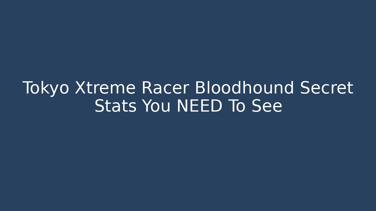Tokyo Xtreme Racer Bloodhound Secret Stats You NEED To See