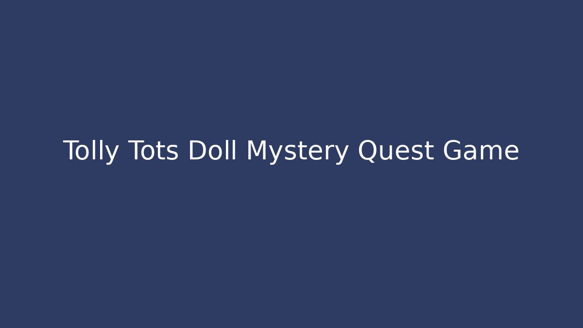 Tolly Tots Doll Mystery Quest Game