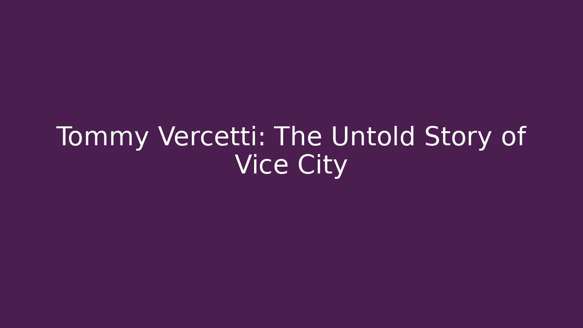 Tommy Vercetti: The Untold Story of Vice City