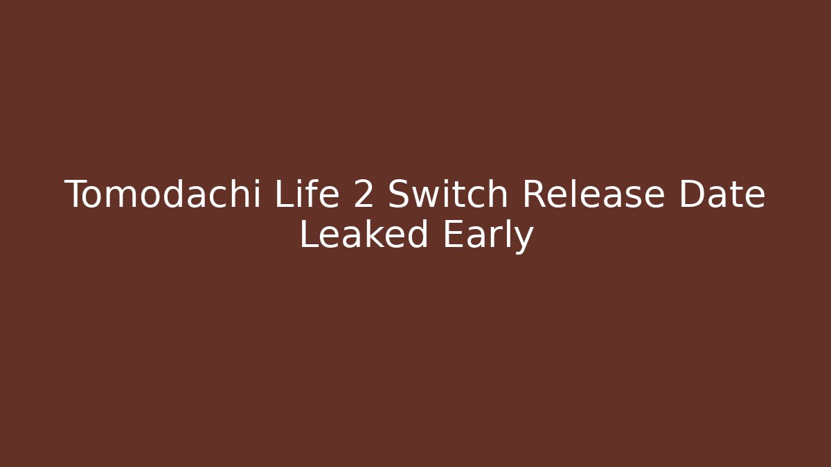 Tomodachi Life 2 Switch Release Date Leaked Early - Critter Realm