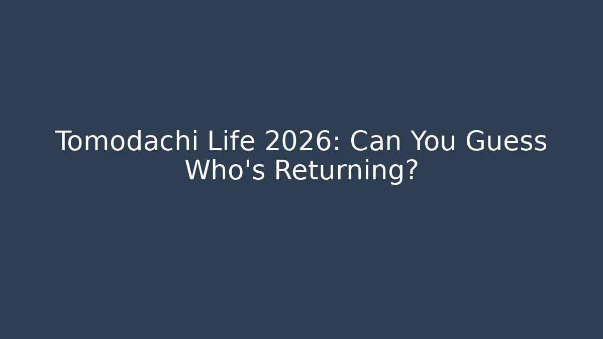 Tomodachi Life 2026: Can You Guess Who's Returning? - Critter Realm
