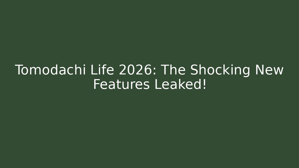 Tomodachi Life 2026: The Shocking New Features Leaked! - Critter Realm