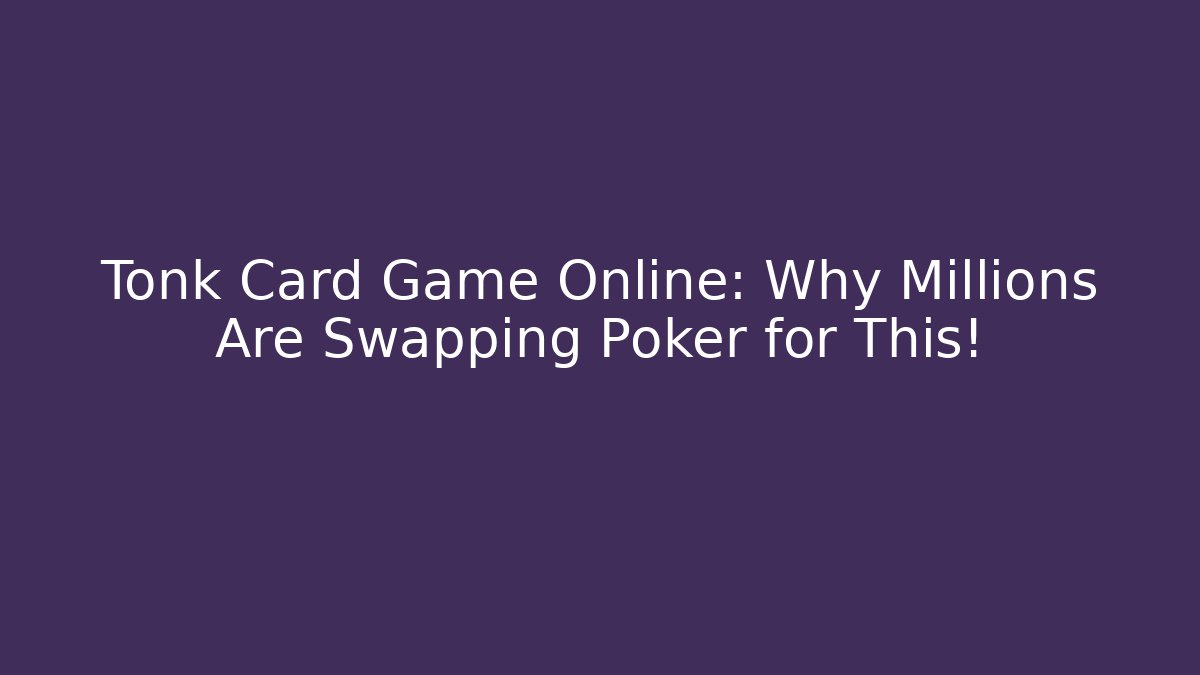 Tonk Card Game Online: Why Millions Are Swapping Poker for This!