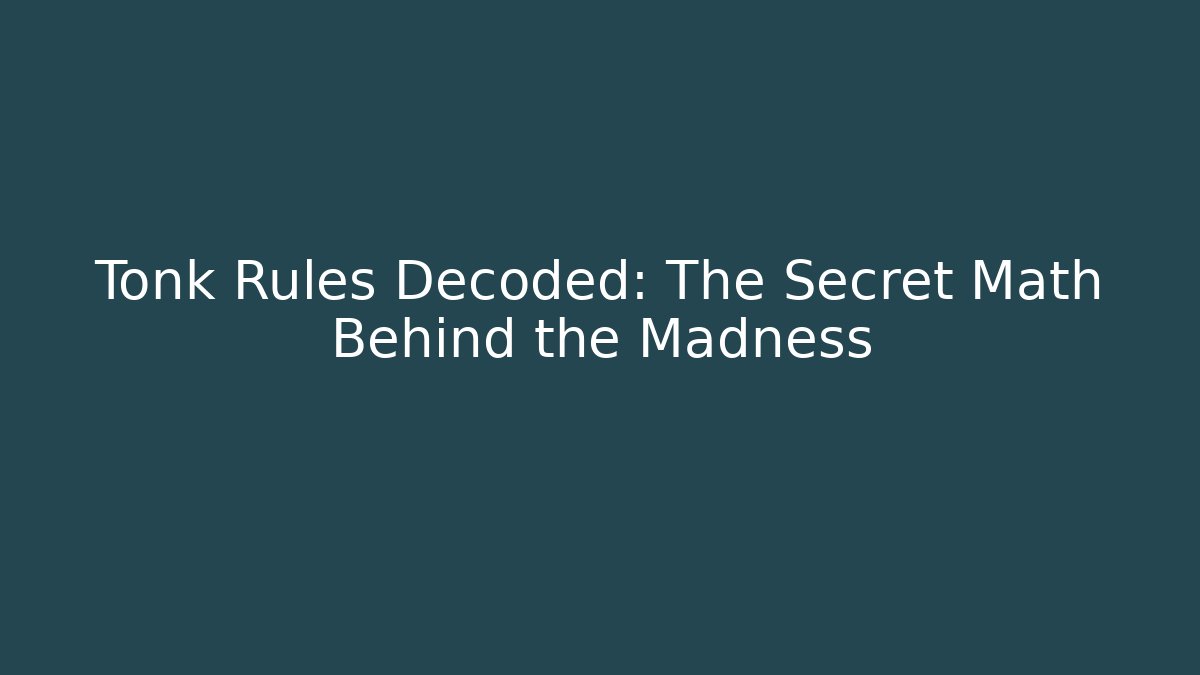 Tonk Rules Decoded: The Secret Math Behind the Madness - Critter Realm