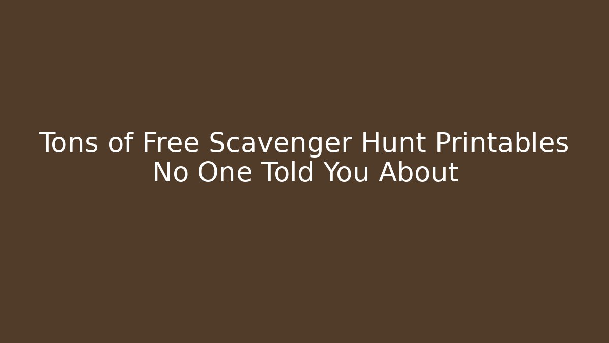 Tons of Free Scavenger Hunt Printables No One Told You About