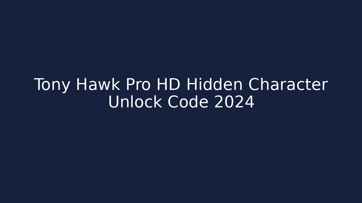 Tony Hawk Pro HD Hidden Character Unlock Code 2024 - Critter Realm