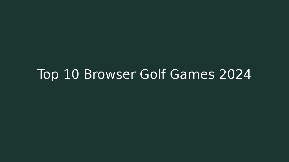 Top 10 Browser Golf Games 2024