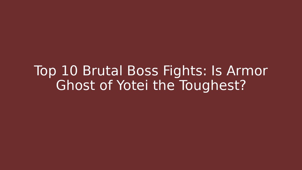 Top 10 Brutal Boss Fights: Is Armor Ghost of Yotei the Toughest?