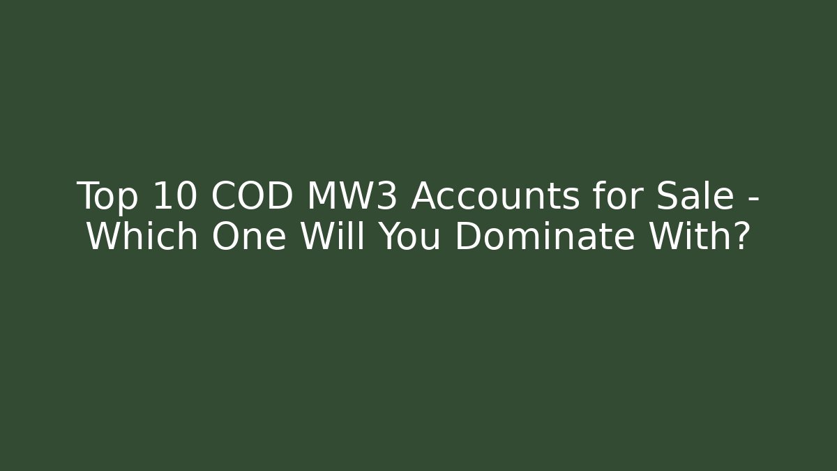 Top 10 COD MW3 Accounts for Sale – Which One Will You Dominate With? - Critter Realm