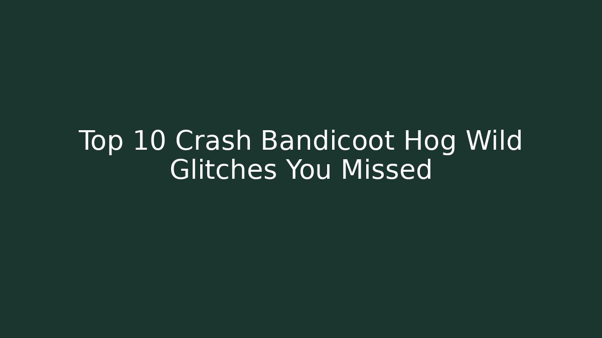 Top 10 Crash Bandicoot Hog Wild Glitches You Missed