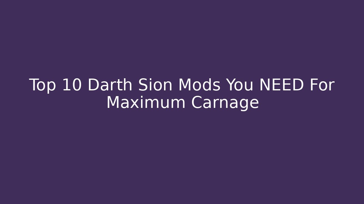 Top 10 Darth Sion Mods You NEED For Maximum Carnage - Critter Realm