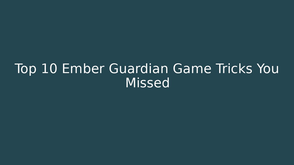 Top 10 Ember Guardian Game Tricks You Missed - Critter Realm