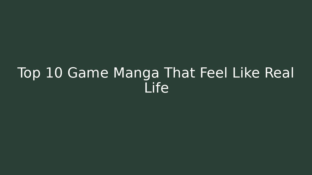 Top 10 Game Manga That Feel Like Real Life