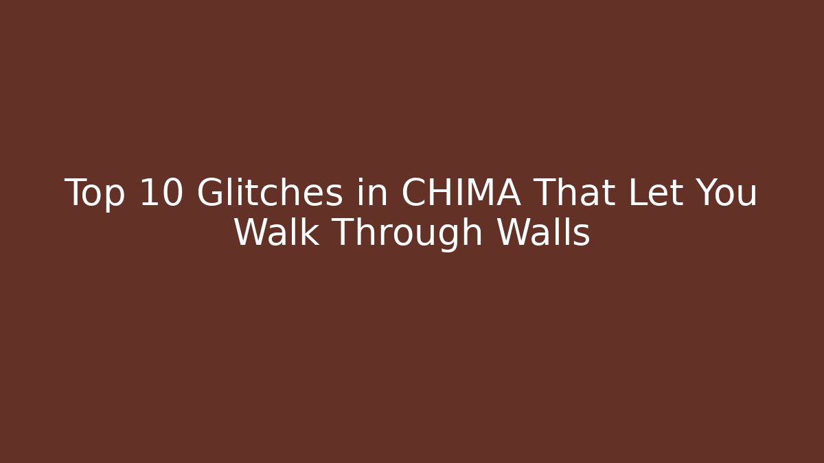 Top 10 Glitches in CHIMA That Let You Walk Through Walls