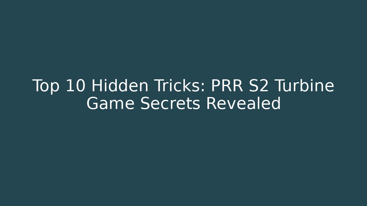 Top 10 Hidden Tricks: PRR S2 Turbine Game Secrets Revealed - Critter Realm