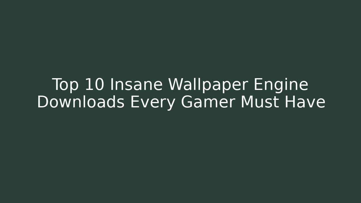 Top 10 Insane Wallpaper Engine Downloads Every Gamer Must Have - Critter Realm