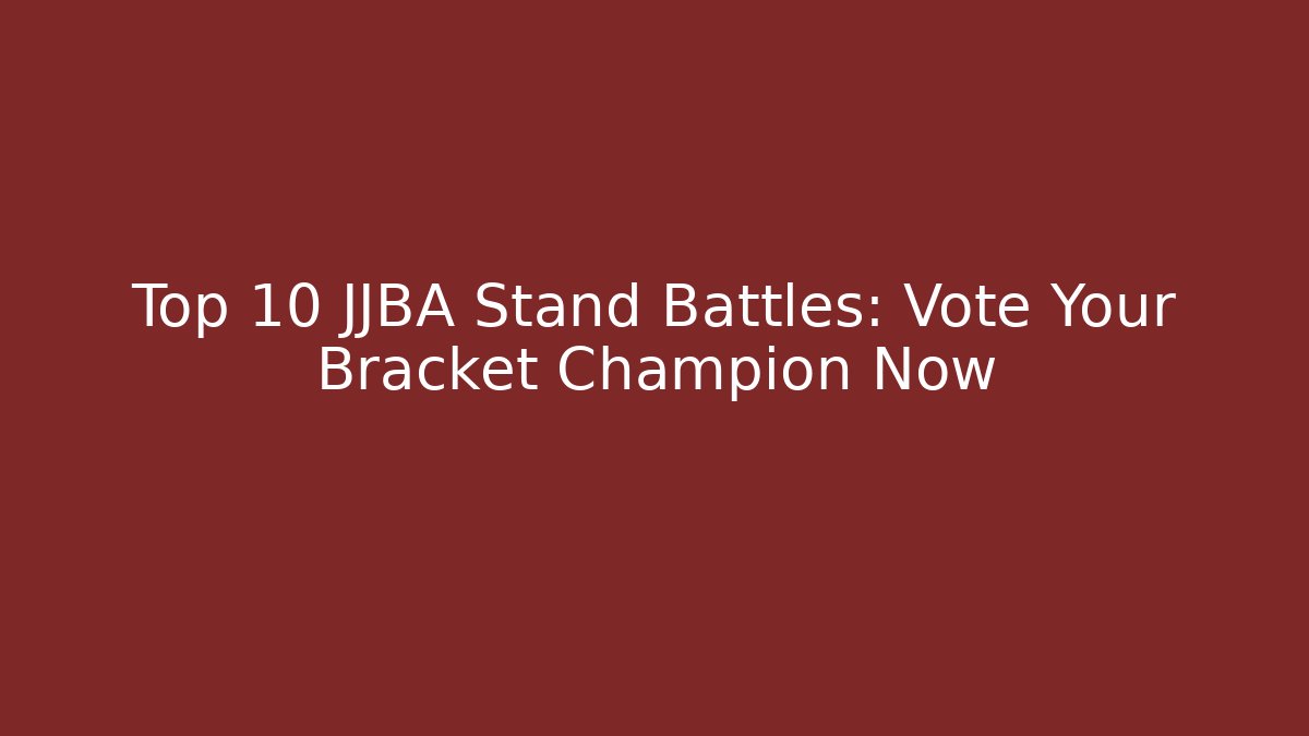 Top 10 JJBA Stand Battles: Vote Your Bracket Champion Now