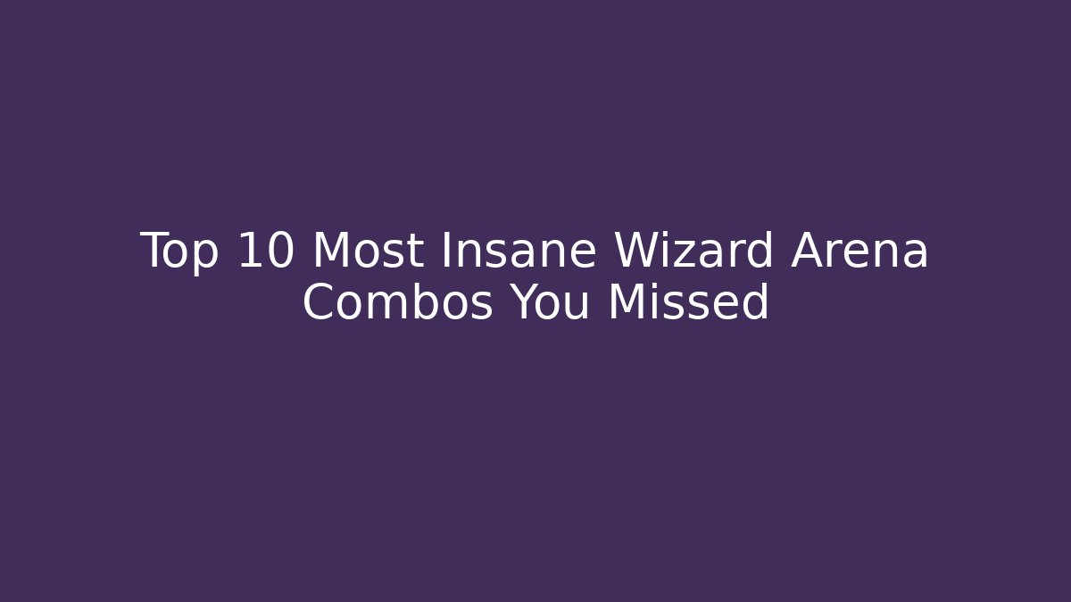 Top 10 Most Insane Wizard Arena Combos You Missed