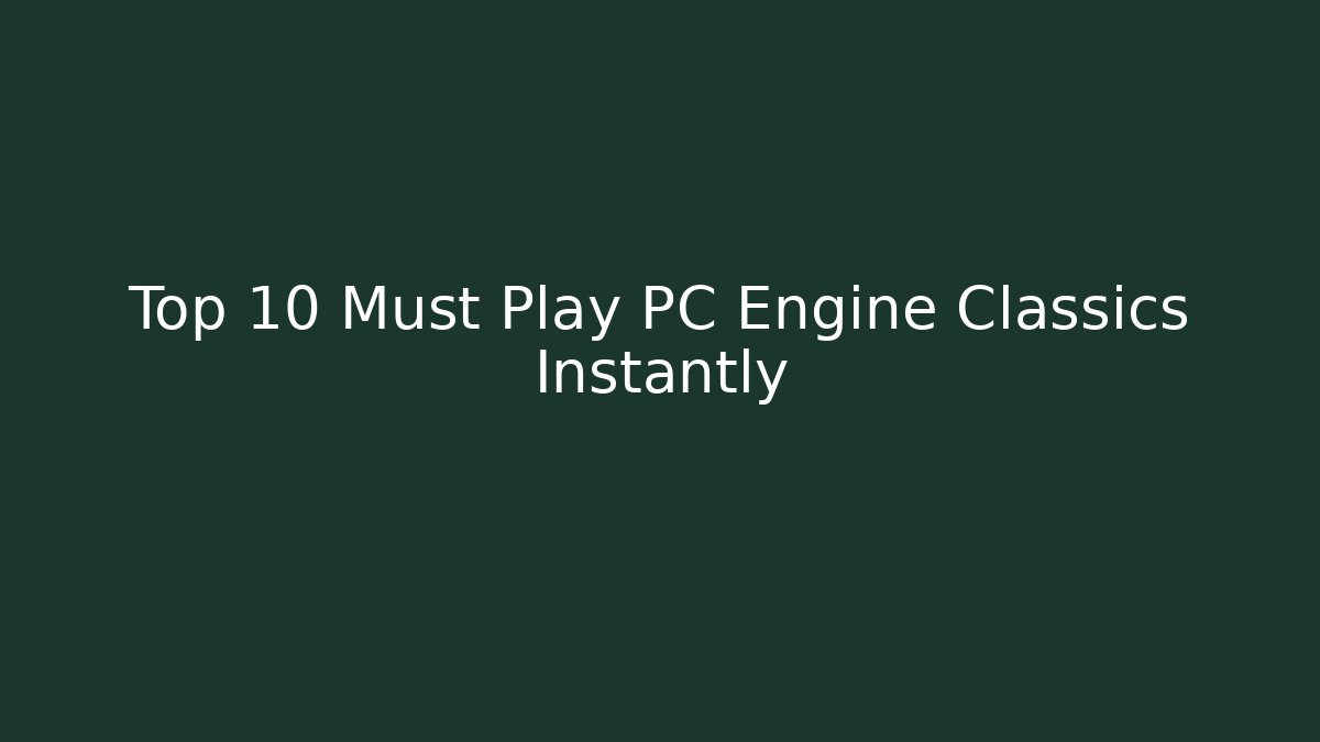 Top 10 Must Play PC Engine Classics Instantly - Critter Realm