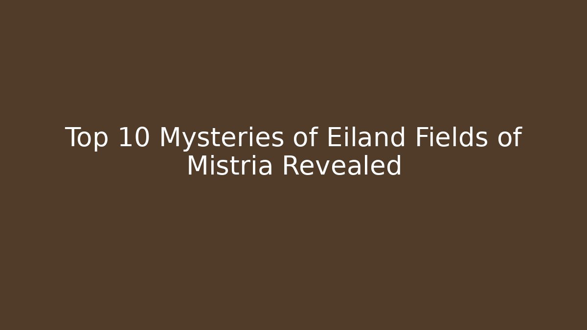 Top 10 Mysteries of Eiland Fields of Mistria Revealed
