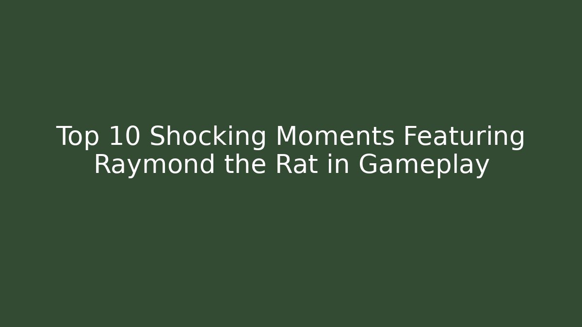 Top 10 Shocking Moments Featuring Raymond the Rat in Gameplay