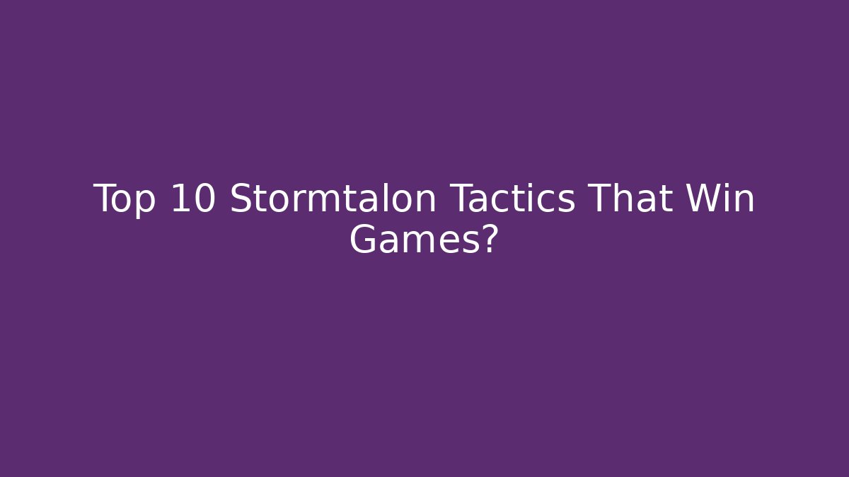 Top 10 Stormtalon Tactics That Win Games? - Critter Realm