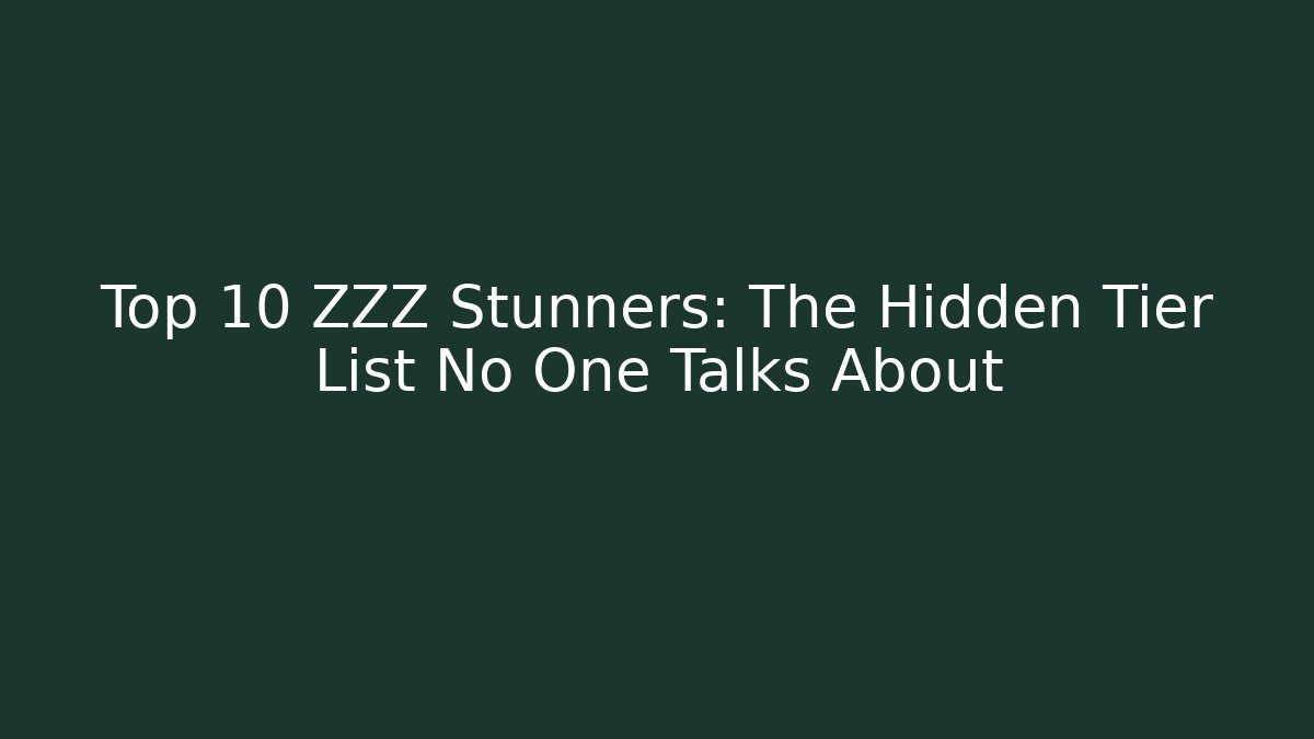 Top 10 ZZZ Stunners: The Hidden Tier List No One Talks About