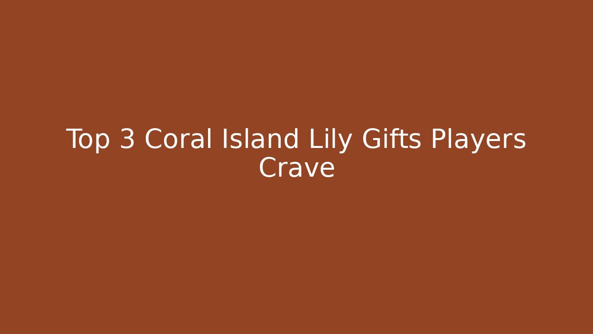 Top 3 Coral Island Lily Gifts Players Crave