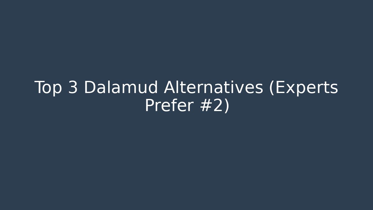Top 3 Dalamud Alternatives (Experts Prefer #2)
