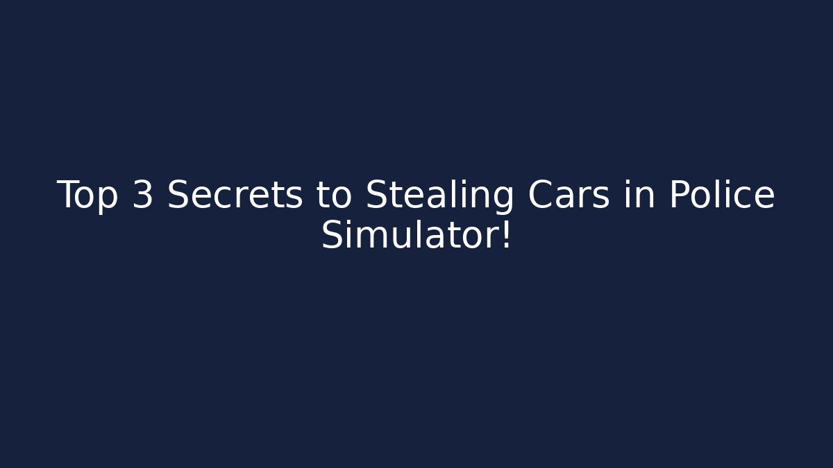 Top 3 Secrets to Stealing Cars in Police Simulator! - Critter Realm