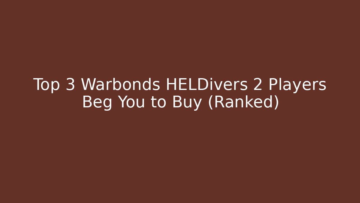 Top 3 Warbonds HELDivers 2 Players Beg You to Buy (Ranked)