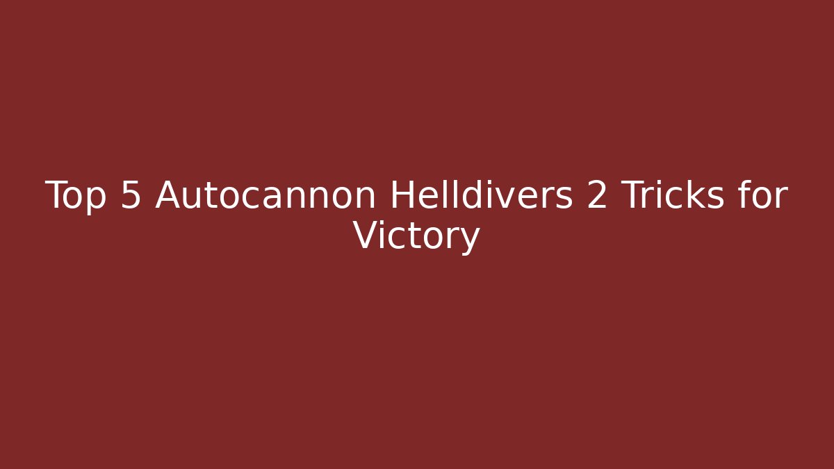 Top 5 Autocannon Helldivers 2 Tricks for Victory - Critter Realm