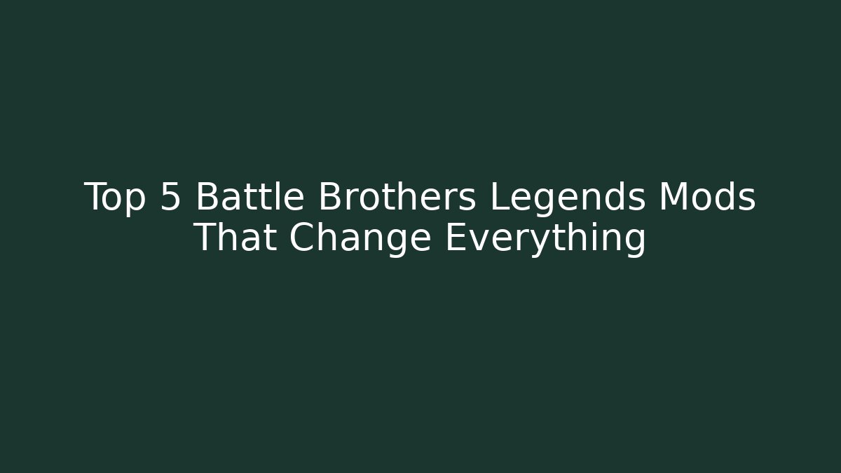 Top 5 Battle Brothers Legends Mods That Change Everything - Critter Realm