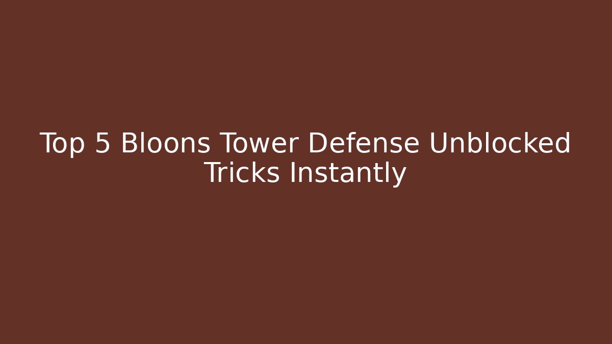 Top 5 Bloons Tower Defense Unblocked Tricks Instantly - Critter Realm