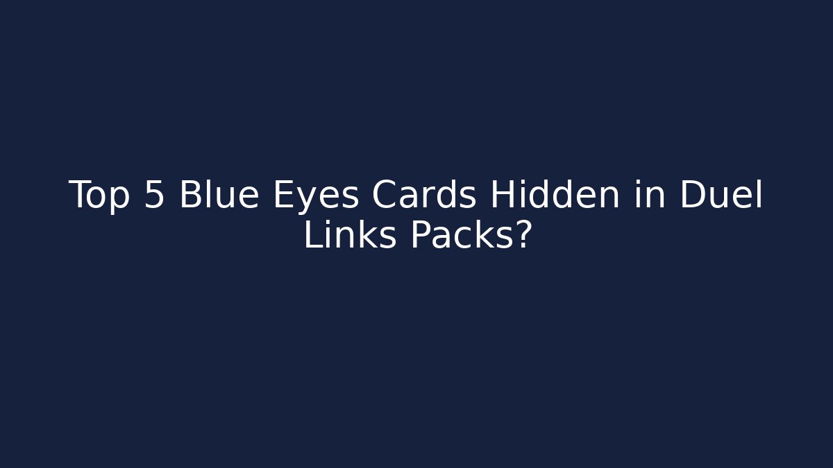 Top 5 Blue Eyes Cards Hidden in Duel Links Packs?